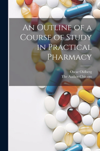 Outline of a Course of Study in Practical Pharmacy