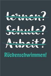 lernen? Schule? Arbeit? Rückenschwimmen!