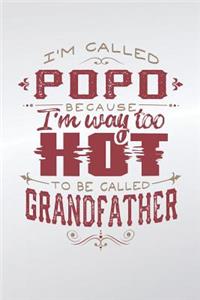 I'm Called Popo Because I'm Way Too Hot To Be Called Grandfather