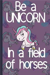 Be a Unicorn in a Field of Horses