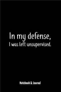 In My Defense, I Was Left Unsupervised.