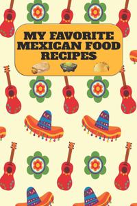 My Favorite Mexican Food Recipes