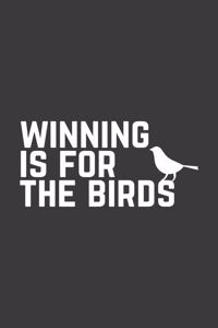 Winning Is For The Birds