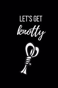 Let's Get Knotty