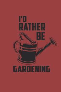 I'd Rather Be Gardening