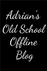 Adriana's Old School Offline Blog