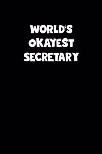World's Okayest Secretary Notebook - Secretary Diary - Secretary Journal - Funny Gift for Secretary