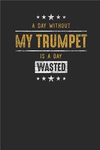 A Day Without My Trumpet Is A Day Wasted