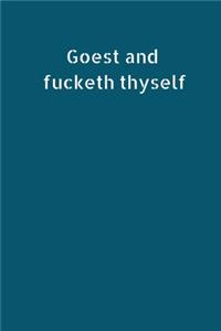 Goest and Fucketh Thyself