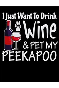 I Just Want to Drink Wine & Pet My Peekapoo