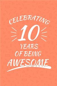 Celebrating 10 Years Of Being Awesome
