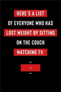 Here's A List Of Everyone Who Has Lost Weight By Sitting On The Couch Watching TV