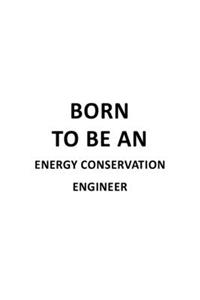 Born To Be An Energy Conservation Engineer