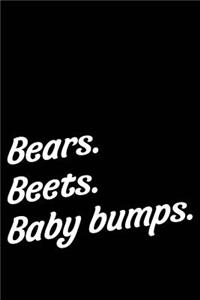 Bears . Beets . Baby Bumps .