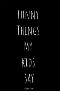 Funny Things My Kids Say Journal