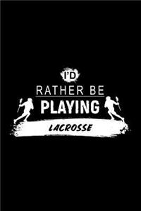 I'd Rather Be Playing Lacrosse