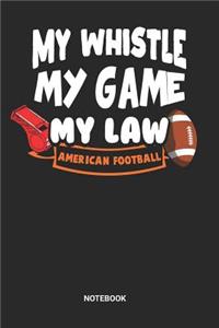 My Whistle My Game My Law Notebook