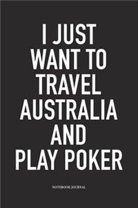 I Just Want To Travel Australia And Play Poker