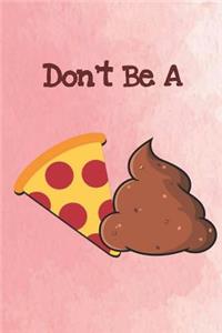 Don't Be a Pizza Poop