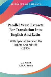 Parallel Verse Extracts For Translation Into English And Latin: With Special Prefaced On Idioms And Metres (1893)