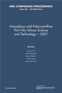 Amorphous and Polycrystalline Thin-Film Silicon Science and Technology 2007: Volume 989