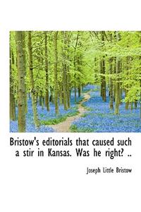 Bristow's Editorials That Caused Such a Stir in Kansas. Was He Right? ..