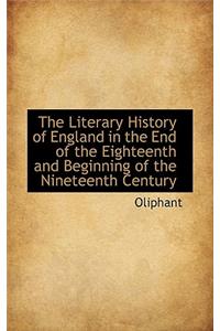 The Literary History of England in the End of the Eighteenth and Beginning of the Nineteenth Century