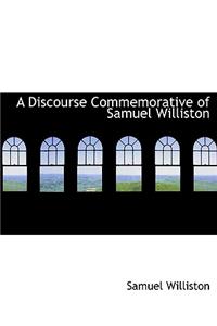 A Discourse Commemorative of Samuel Williston