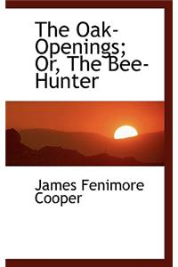 The Oak-Openings; Or, the Bee-Hunter