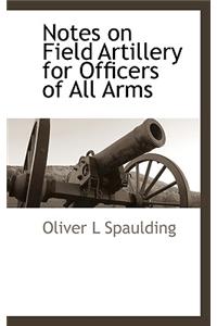 Notes on Field Artillery for Officers of All Arms