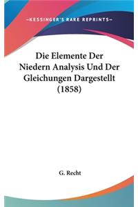 Die Elemente Der Niedern Analysis Und Der Gleichungen Dargestellt (1858)