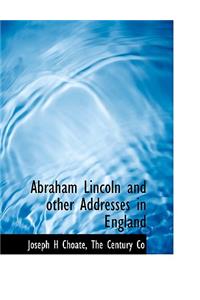 Abraham Lincoln and Other Addresses in England