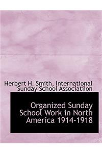 Organized Sunday School Work in North America 1914-1918