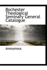 Rochester Theological Seminary General Catalogue
