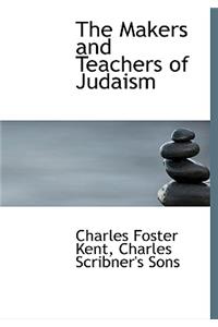 The Makers and Teachers of Judaism