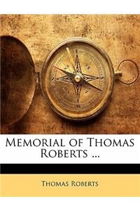 Memorial of Thomas Roberts ...