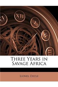 Three Years in Savage Africa