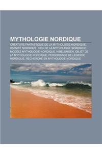 Mythologie Nordique: Creature Fantastique de La Mythologie Nordique, Divinite Nordique, Lieu de La Mythologie Nordique