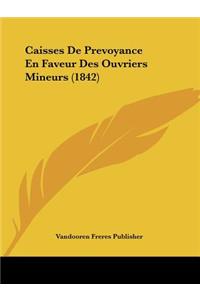 Caisses De Prevoyance En Faveur Des Ouvriers Mineurs (1842)