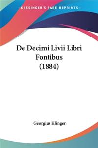 De Decimi Livii Libri Fontibus (1884)