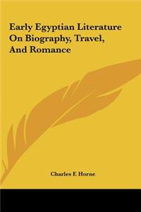 Early Egyptian Literature On Biography, Travel, And Romance