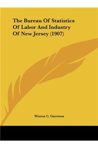 The Bureau of Statistics of Labor and Industry of New Jersey (1907)
