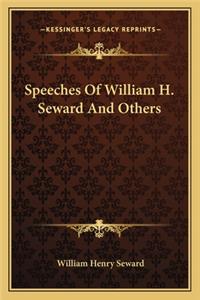 Speeches of William H. Seward and Others