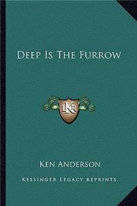 Deep Is The Furrow