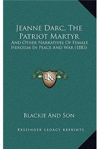 Jeanne Darc, the Patriot Martyr