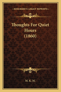 Thoughts For Quiet Hours (1860)