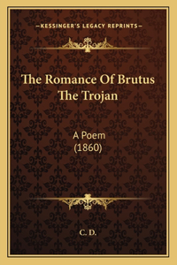 Romance Of Brutus The Trojan