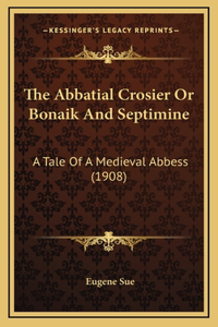 The Abbatial Crosier Or Bonaik And Septimine