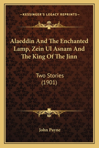 Alaeddin And The Enchanted Lamp, Zein Ul Asnam And The King Of The Jinn