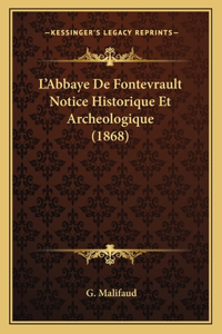 L'Abbaye De Fontevrault Notice Historique Et Archeologique (1868)